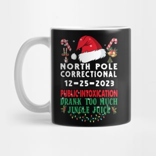 North Pole Correctional Public Intoxication Family Christmas Drank Too Much Jingle Juice Mug